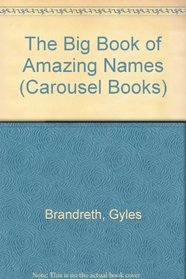 THE BIG BOOK OF AMAZING NAMES (CAROUSEL BOOKS)