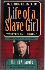 Incidents in the Life of a Slave Girl, Written by Herself, Enlarged Edition, Now with 