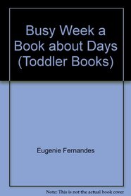 Busy Week: A Book About Days (Toddler Books)