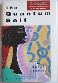 Quantum Self: A Revolutionary View of Human Nature and Consciousness Rooted in the New Phy