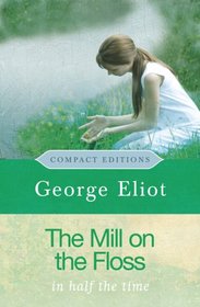 The Mill on the Floss: In Half the Time (Compact Editions)