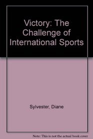 Victory: The Challenge of International Sports