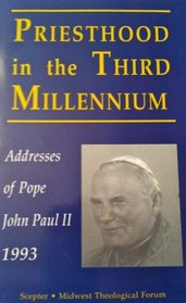 Priesthood in the Third Millenium: Addresses of Pope John Paul II