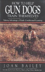 How to Help Gun Dogs Train Themselves: Taking Advantage of Early Conditioned Learning