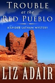 Trouble at the Red Pueblo (A Spider Latham Mystery) (Volume 4)