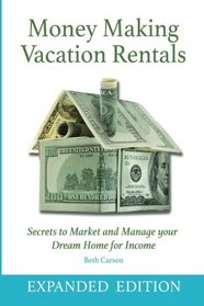 Money Making Vacation Rentals- Expanded: With Online Resources