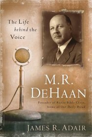 M.R. DEHAAN:  THE LIFE BEHIND THE VOICE