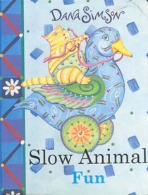 Slow Animals (Dana Simson Chunky Books)