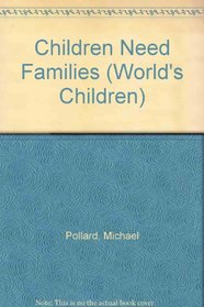 Children Need Families (World's Children)