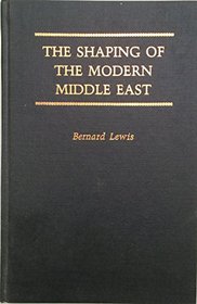 The Shaping of the Modern Middle East