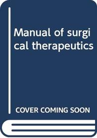 Manual of surgical therapeutics
