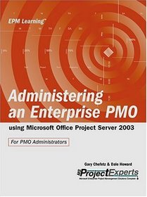 Administering an Enterprise PMO using Microsoft Office Project Server 2003