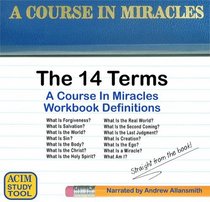 A Course In Miracles Study Tool, The 14 Terms: Definitions from the Workbook