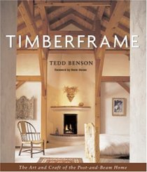 Timberframe : The Art and Craft of the Post-and-Beam Home