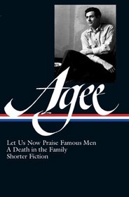James Agee: Let Us Now Praise Famous Men, A Death in the Family, ShorterFiction