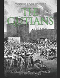 The Gutians: The History and Legacy of the Asian Nomads Who Spread across the Near East in Antiquity