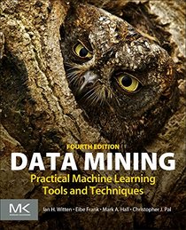 Data Mining, Fourth Edition: Practical Machine Learning Tools and Techniques