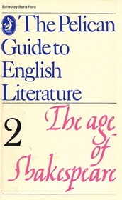 The Age of Shakespeare (Pelican Guide to English Literature, Vol 2)