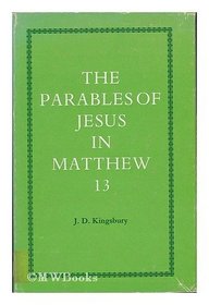 The parables of Jesus in Matthew 13;: A study in redaction-criticism