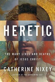 Heretic: Jesus Christ and the Other Sons of God