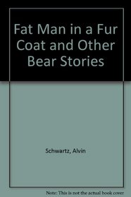 Fat Man in a Fur Coat and Other Bear Stories