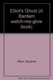 ELLIOT'S GHOST (Bantam Watch-Me-Glow Book)