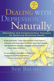 Dealing with Depression Naturally : Alternatives and Complementary Therapies for Restoring Emotional Health