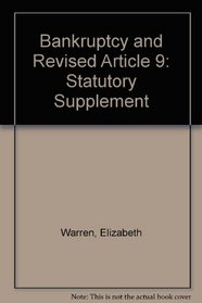 Bankruptcy and Revised Article 9: 2002 Statutory Supplement