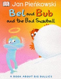 Bel and Bub and the Bad Snowball (Bel & Bub)