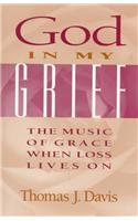 God in My Grief: The Music of Grace When Loss Lives on