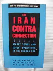 The Iran-Contra Connection: Secret Teams and Covert Operations in Reagan Era