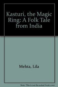 Kasturi, the Magic Ring: A Folk Tale from India