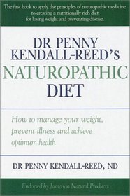 The Naturopathic Diet for Managing Weight, Preventing Illness and Achieving