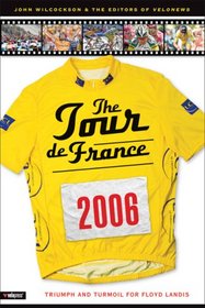 The Tour de France 2006: Triumph and Turmoil for Floyd Landis (Tour de France)