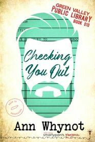 Checking You Out: A Second Chance Small Town Romance (Green Valley Library)