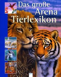 Das groe Arena Tierlexikon. ( Ab 8 J.).