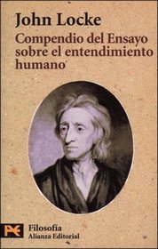 Compendio Del Ensayo Sobre El Entendimiento Humano/ Companion to Locke's Essay Concerning Human Understanding , (Filosofia / Philosophy)