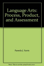 Language Arts: Process, Product, and Assessment
