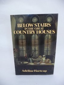Below Stairs in the Great Country Houses