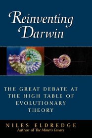 Reinventing Darwin : The Great Debate at the High Table of Evolutionary Theory