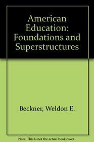 American education;: Foundations and superstructure, (The International series in foundations of education)