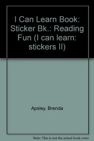 I Can Learn Book: Sticker Bk.: Reading Fun (I Can Learn: Stickers II)