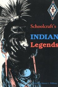 Schoolcraft's Indian Legends from Algic Researches, the Myth of Hiawatha, Oneota, the Race in America, and Historical and Statistical Information Res (Michigan State University Schoolcraf)
