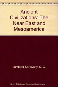 Ancient Civilizations: The Near East and Mesoamerica