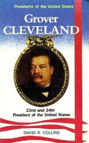 Grover Cleveland: 22nd and 24th President of the United States (Presidents of the United States)