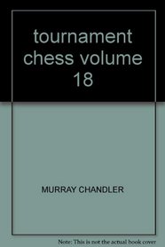 TOURNAMENT CHESS VOLUME 18