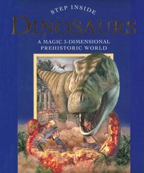 Step Inside: Dinosaurs: A Magical 3-Dimensional Prehistoric World