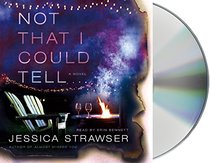 Not That I Could Tell: A Novel