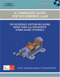 A Commands Guide For Solidworks 2008 (Solidworks)