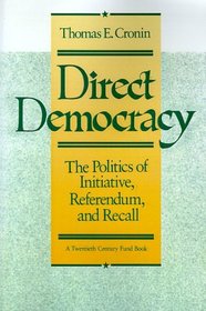 Direct Democracy: The Politics of Initiative, Referendum  Recall